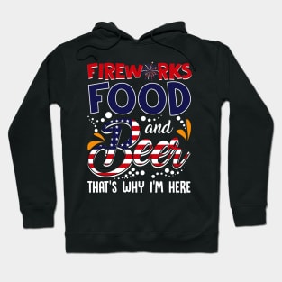 Fireworks Food _ Beer That_s Why I_m Here 4th Of July Hoodie